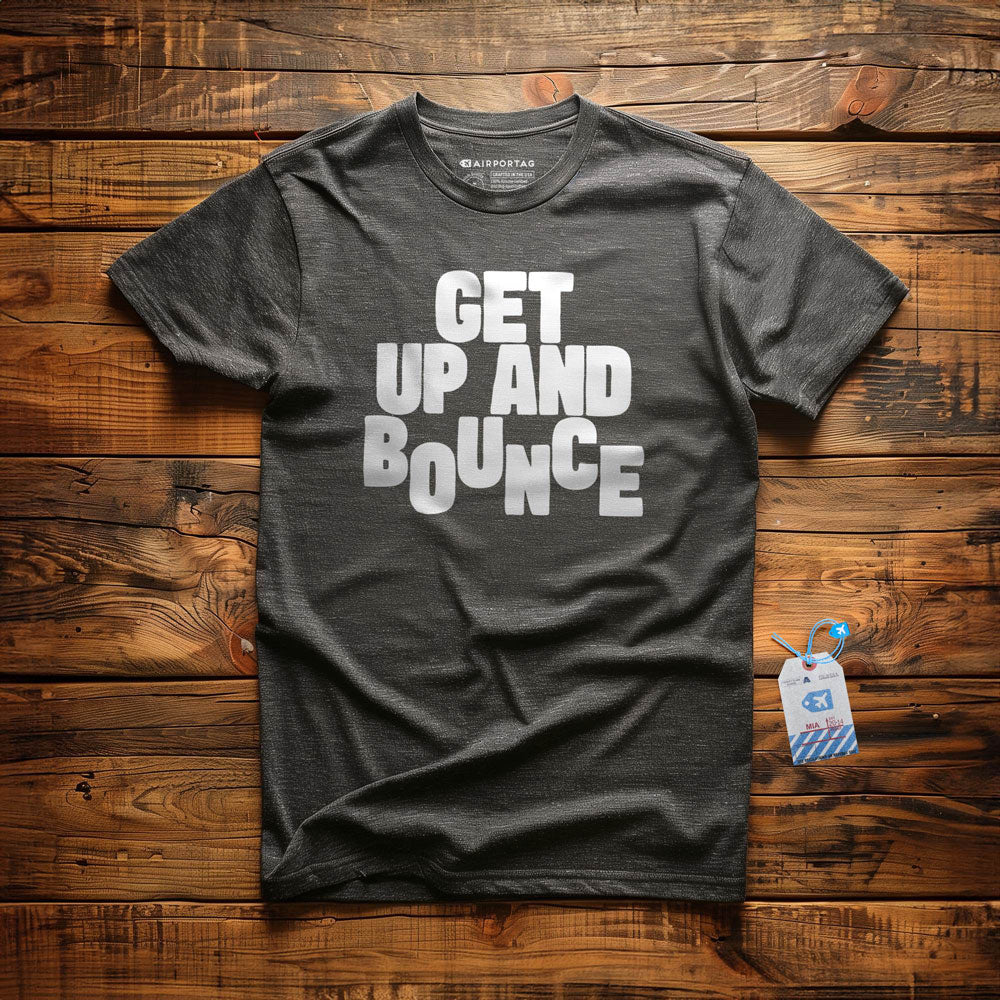 Get Up and Bounce - T-Shirt