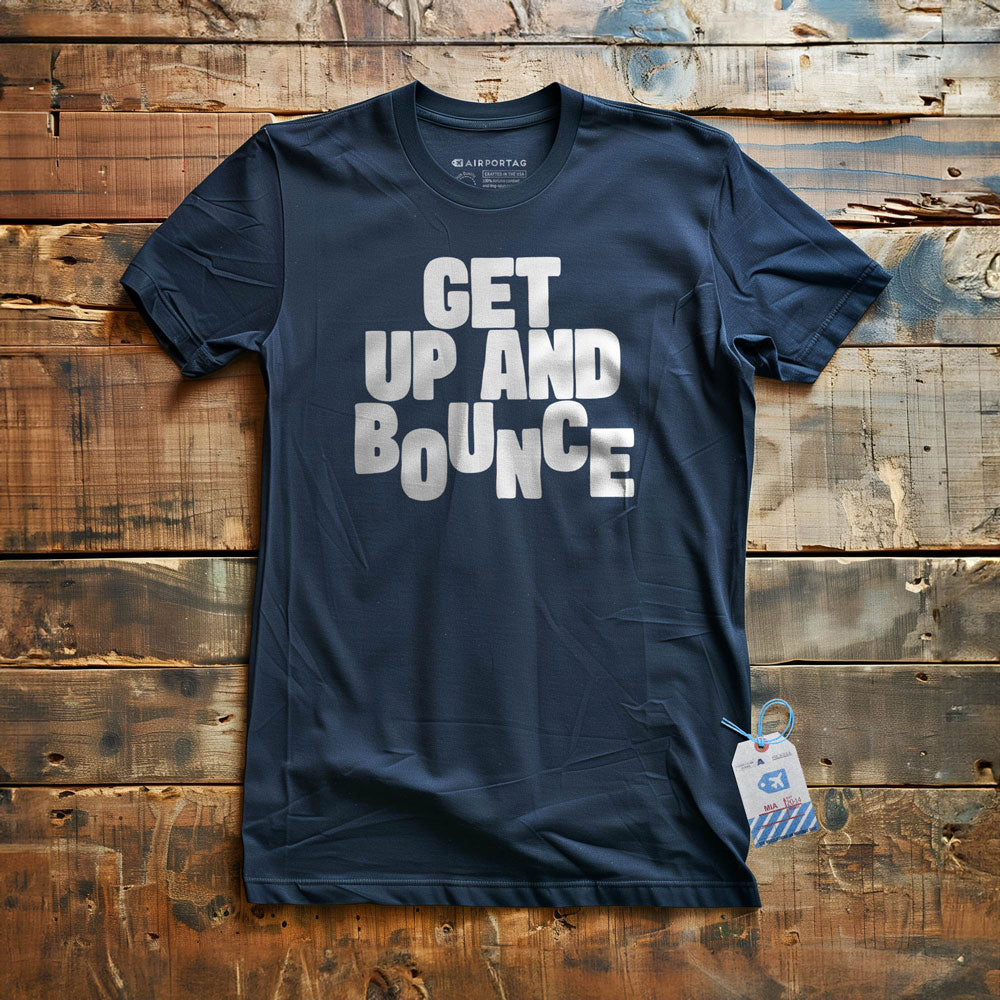Get Up and Bounce - T-Shirt