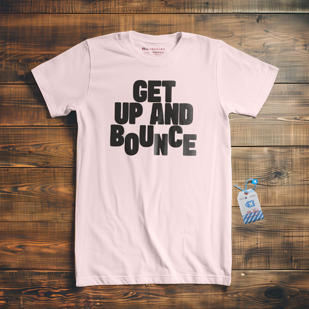 Get Up and Bounce - T-Shirt