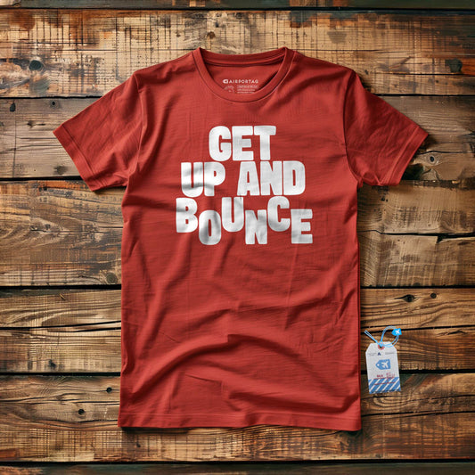 Get Up and Bounce - T-Shirt