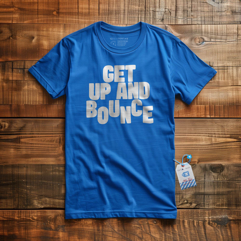 Get Up and Bounce - T-Shirt