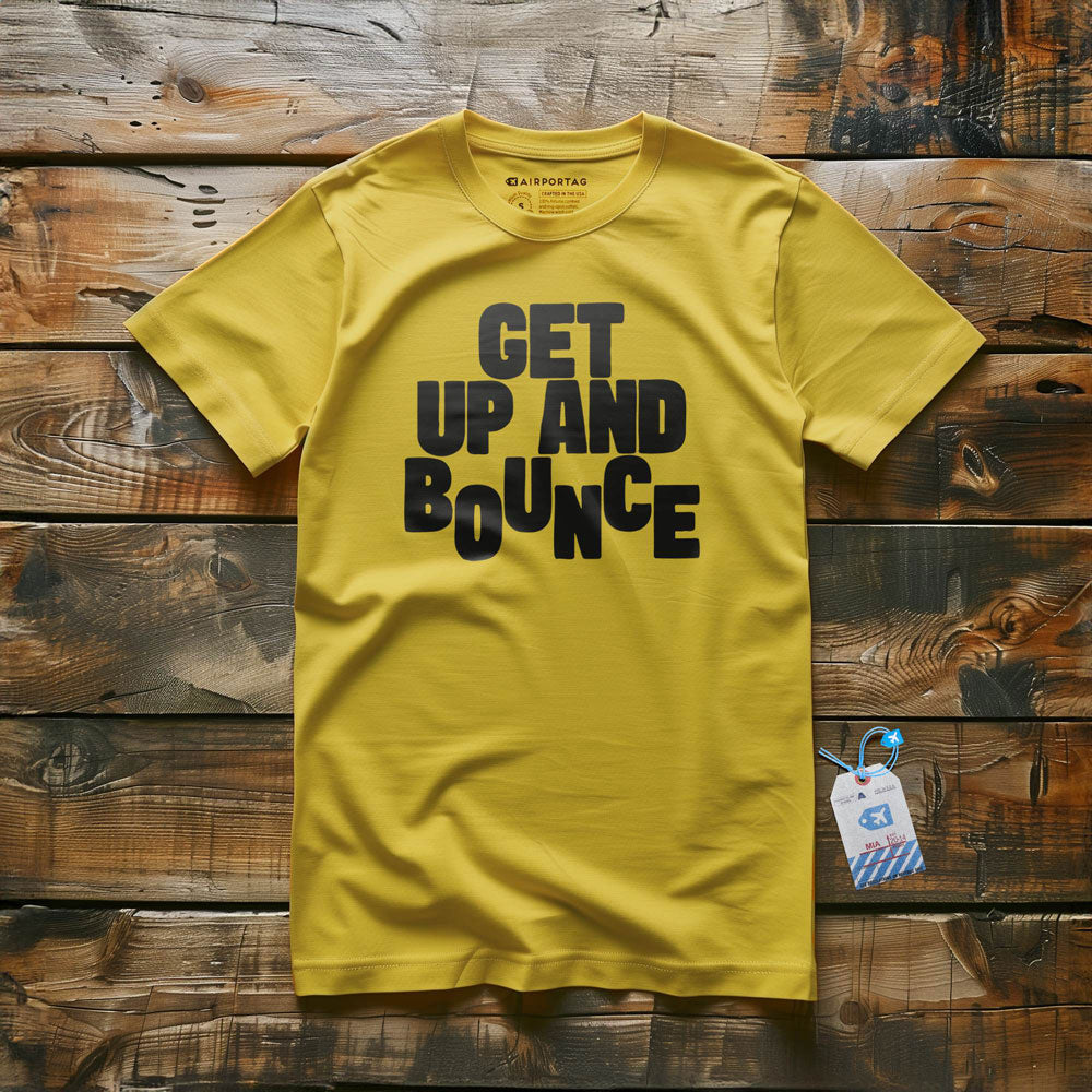 Get Up and Bounce - T-Shirt