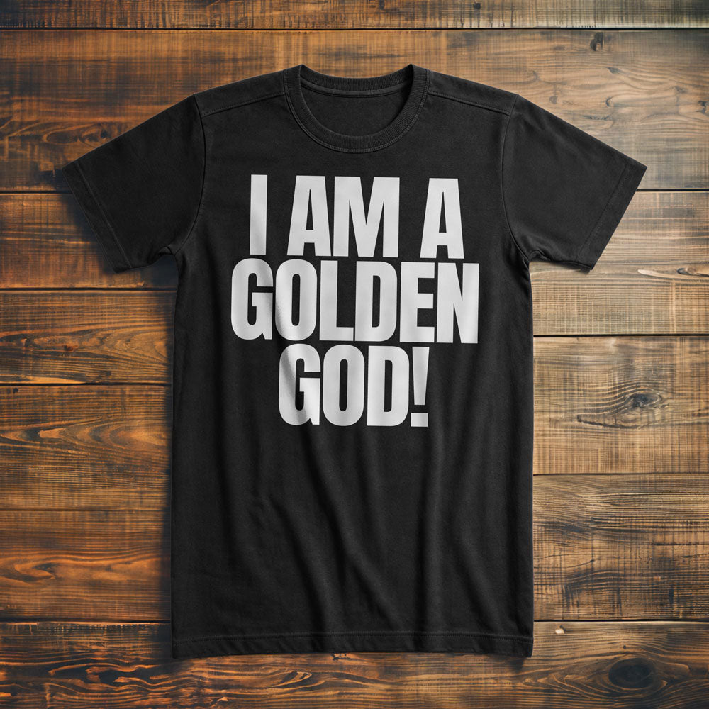 I Am a Golden God! T-Shirt