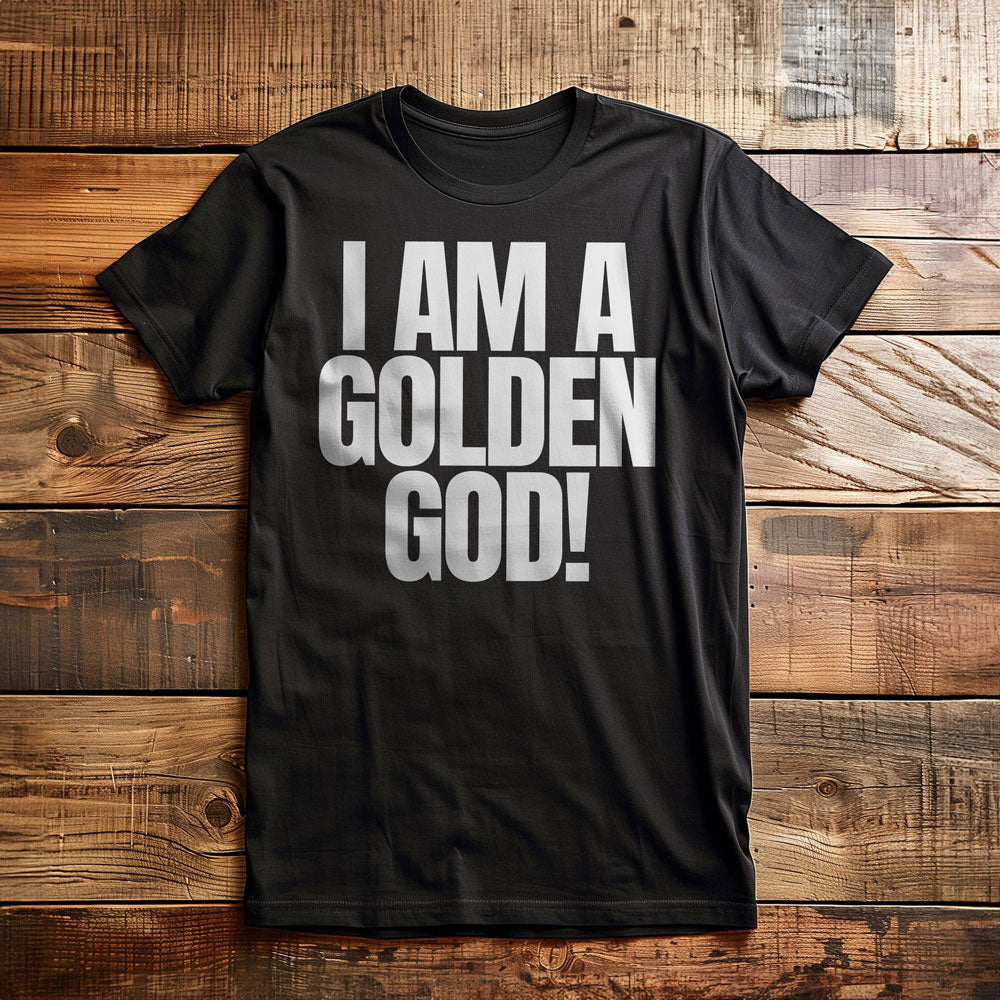 I Am a Golden God! T-Shirt – Regular Black