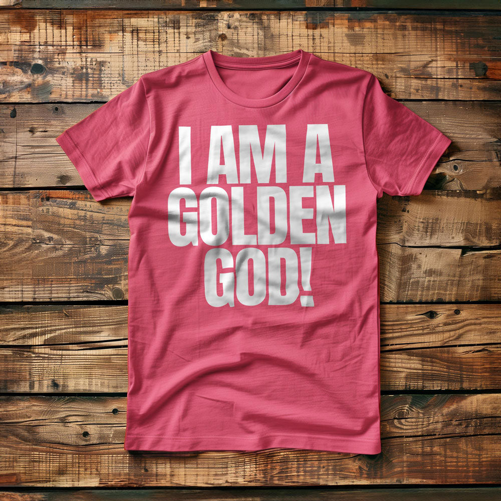 I Am a Golden God! T-Shirt – Regular Pink