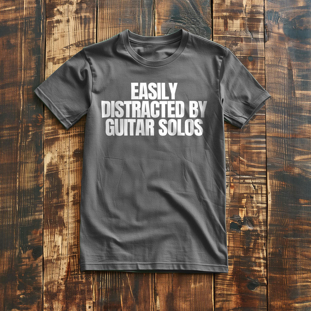 Easily Distracted by Guitar Solos - T-Shirt