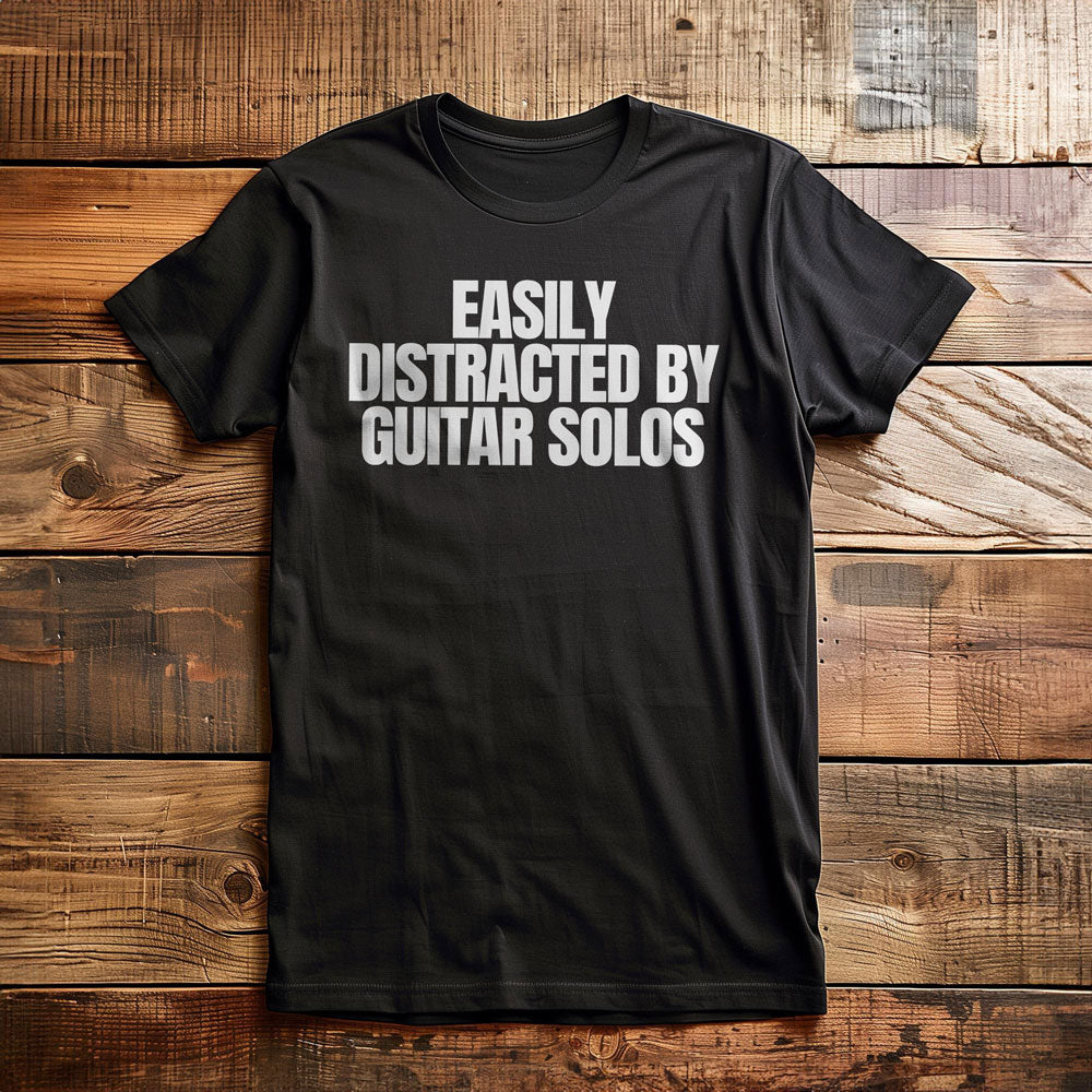 Easily Distracted by Guitar Solos - T-Shirt
