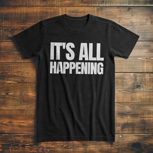 It's All Happening T-Shirt