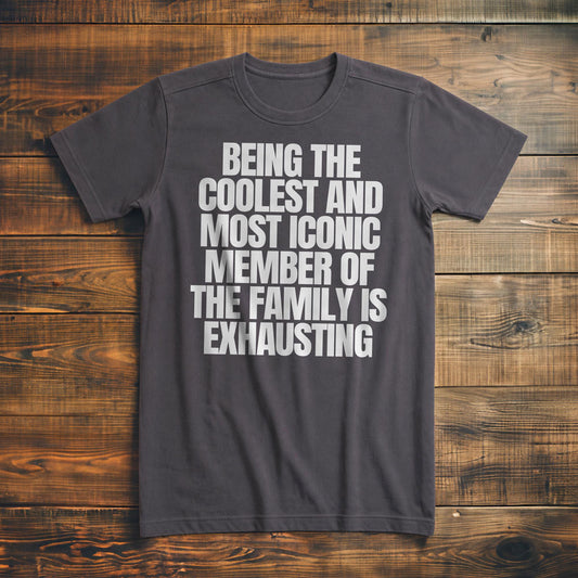 Being the Coolest and Most Iconic Member of the Family Is Exhausting T-Shirt – Premium Asphalt