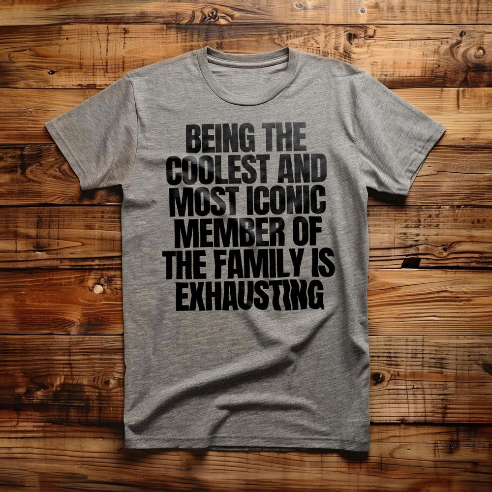 Being the Coolest and Most Iconic Member of the Family Is Exhausting T-Shirt – Regular Athletic Heather
