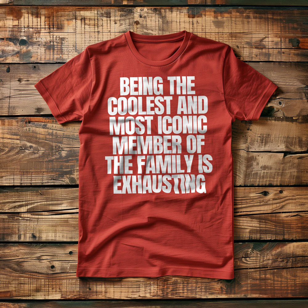 Being the Coolest and Most Iconic Member of the Family Is Exhausting T-Shirt – Regular Red