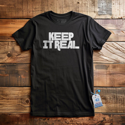 Keep It Real - T-Shirt