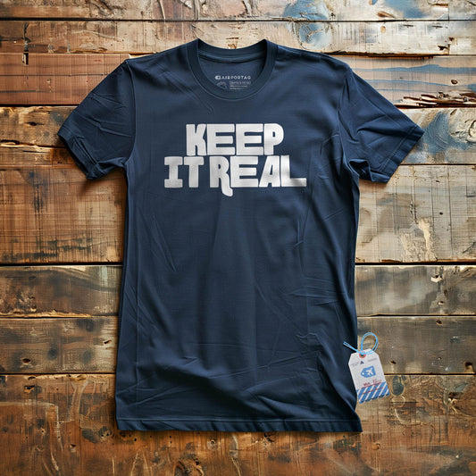 Keep It Real - T-Shirt