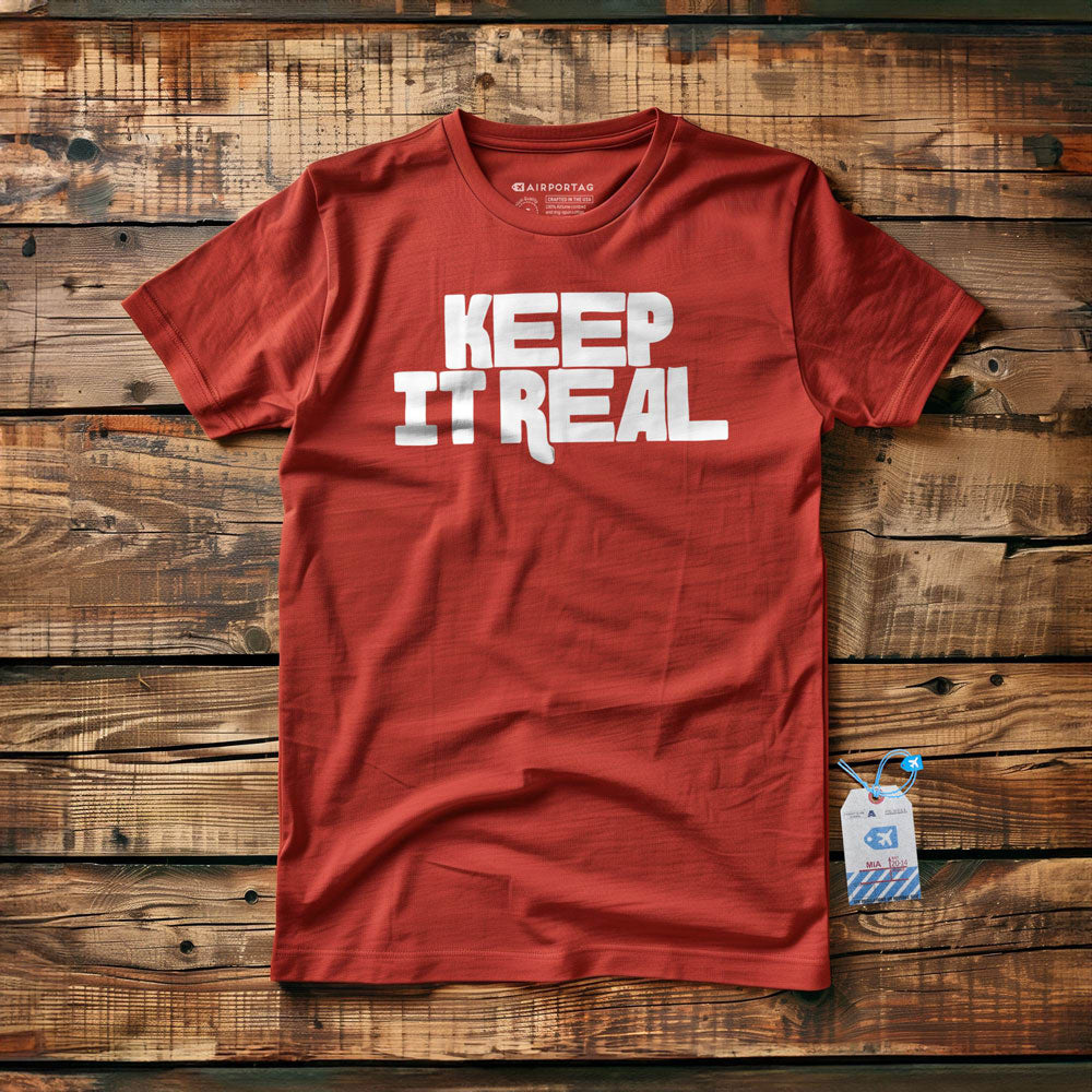 Keep It Real - T-Shirt