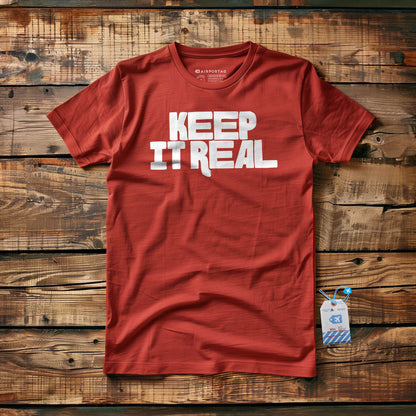 Keep It Real - T-Shirt