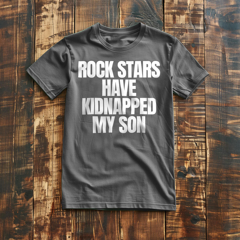 Rock Stars Have Kidnapped My Son T-Shirt – Regular Asphalt