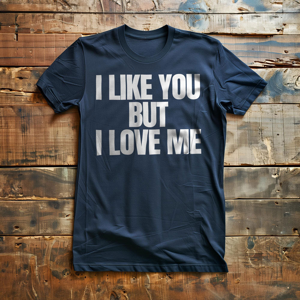I Like You But I Love Me T-Shirt – Regular Navy