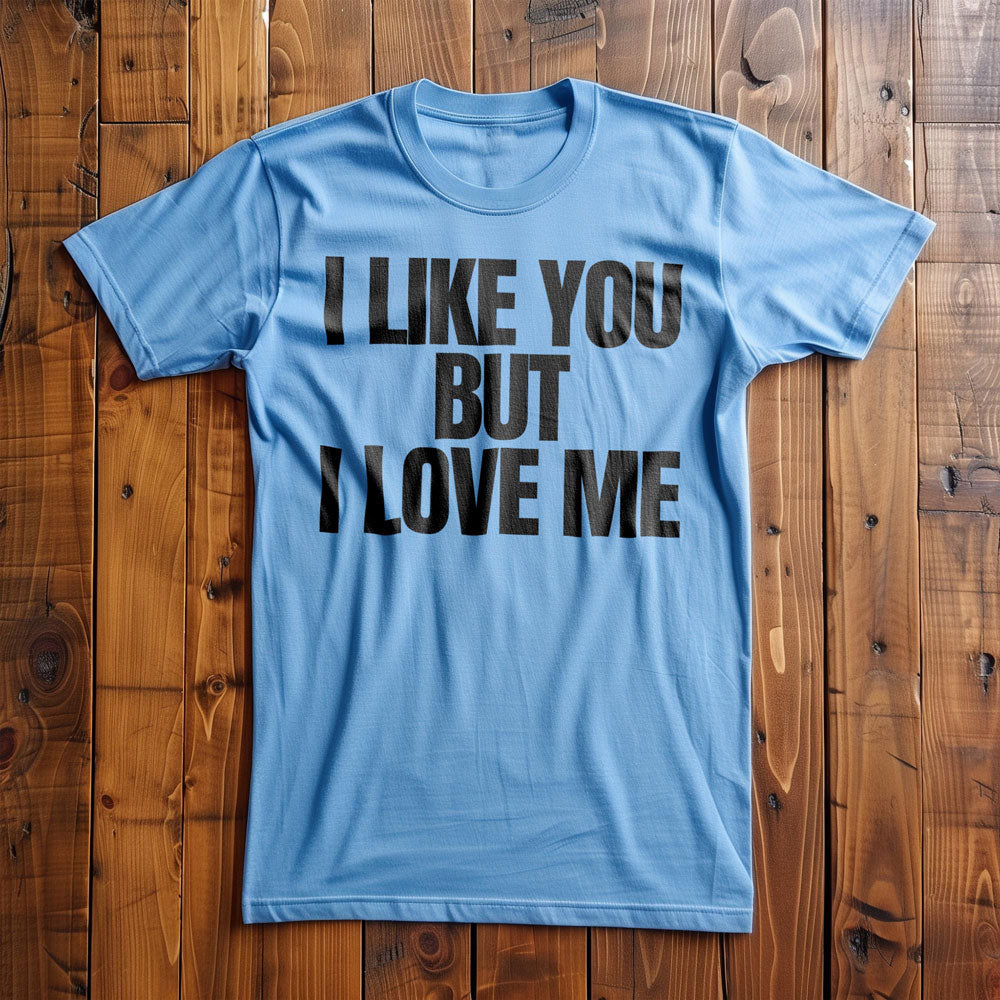 I Like You But I Love Me T-Shirt – Regular Ocean Blue