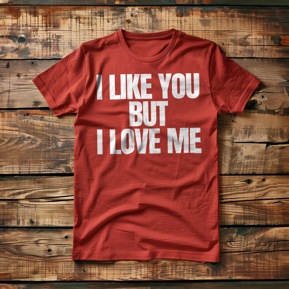 I Like You But I Love Me T-Shirt – Regular Red