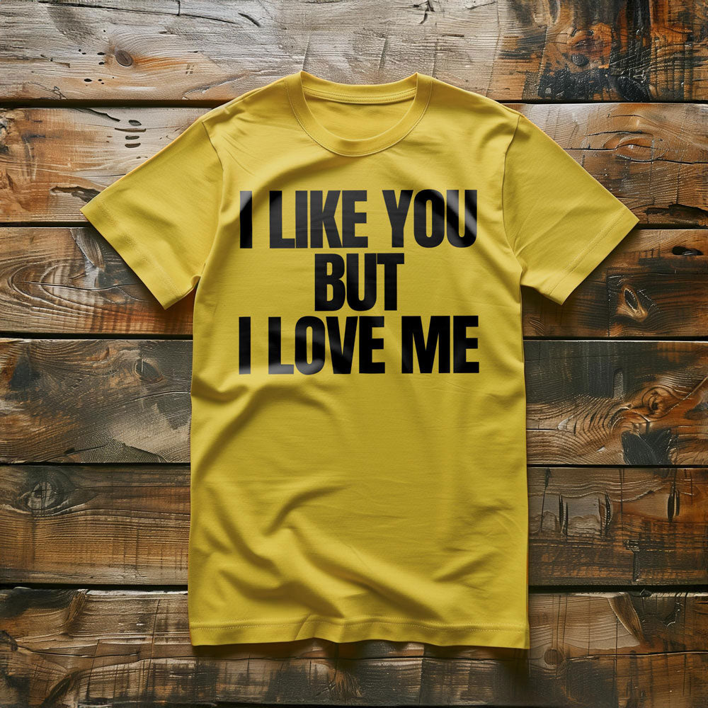 I Like You But I Love Me T-Shirt – Regular Yellow