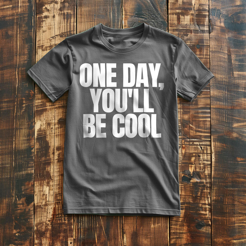 One Day, You'll Be Cool T-Shirt – Regular Asphalt