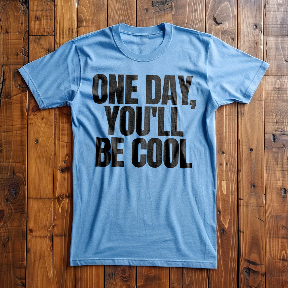 One Day, You'll Be Cool T-Shirt – Regular Ocean Blue