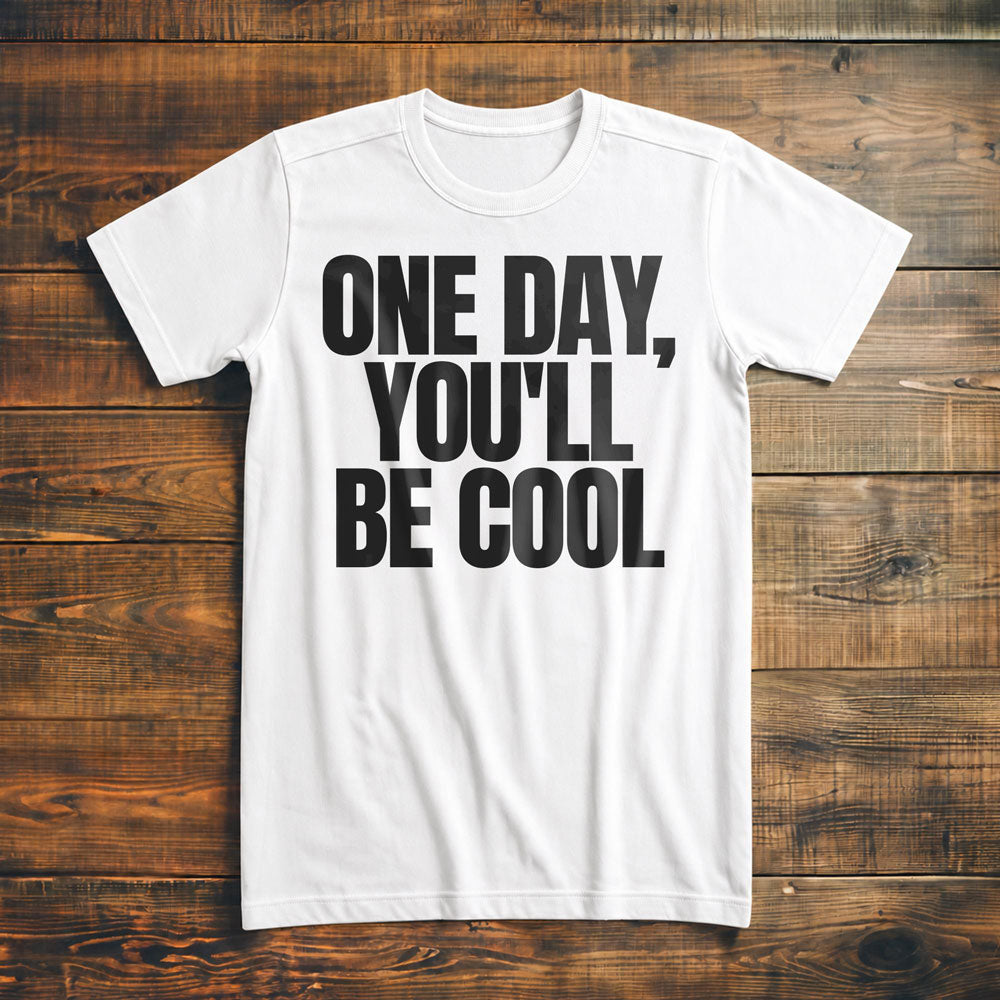 One Day, You'll Be Cool T-Shirt – Premium Vintage White