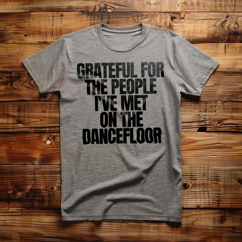 Grateful for the People I've Met on the Dancefloor T-Shirt – Regular Athletic Heather