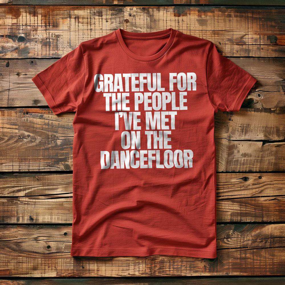 Grateful for the People I've Met on the Dancefloor T-Shirt – Regular Red