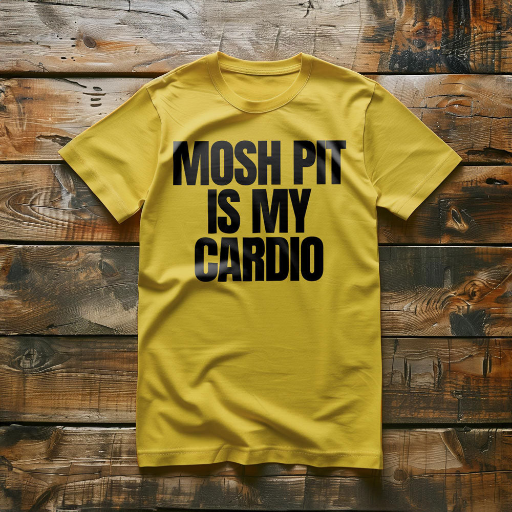Mosh Pit Is My Cardio - T-Shirt