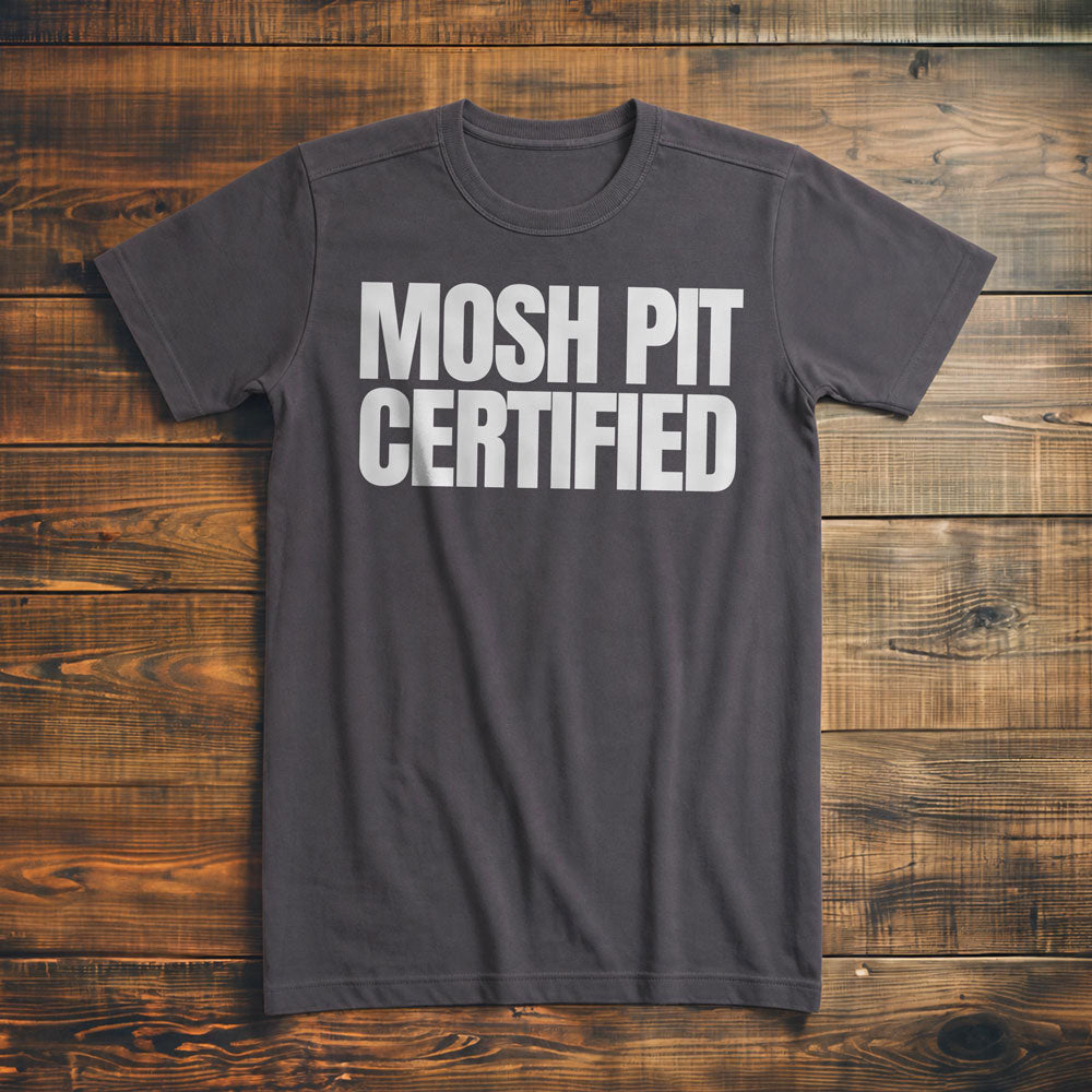 Mosh Pit Certified - T-Shirt