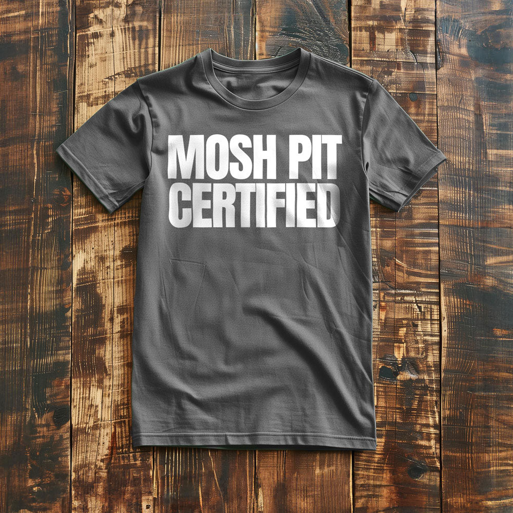 Mosh Pit Certified - T-Shirt