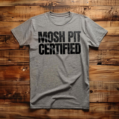 Mosh Pit Certified - T-Shirt