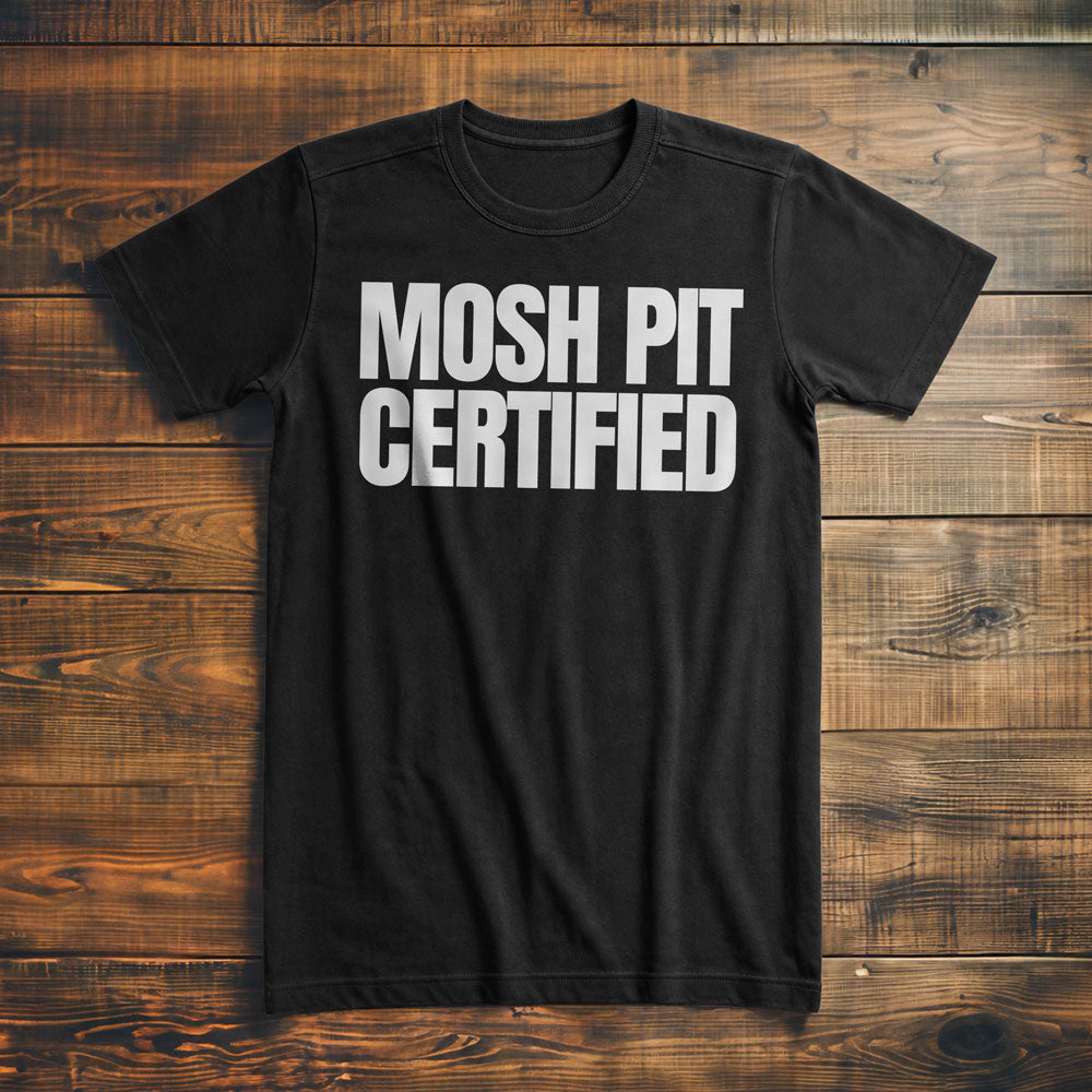 Mosh Pit Certified - T-Shirt