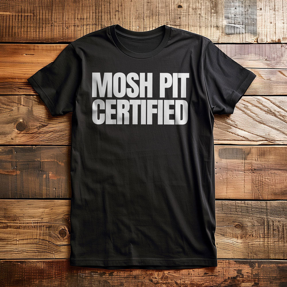Mosh Pit Certified - T-Shirt