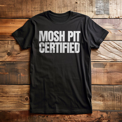 Mosh Pit Certified - T-Shirt