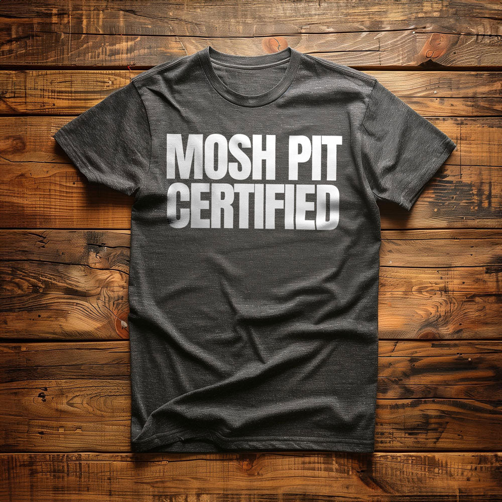 Mosh Pit Certified - T-Shirt