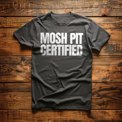 Mosh Pit Certified - T-Shirt