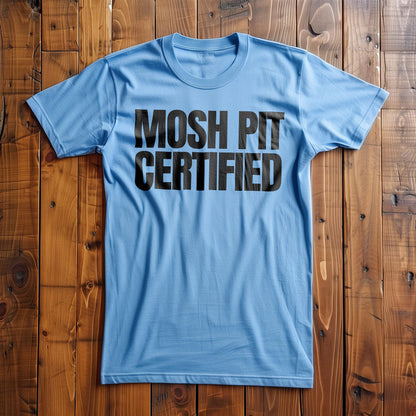 Mosh Pit Certified - T-Shirt