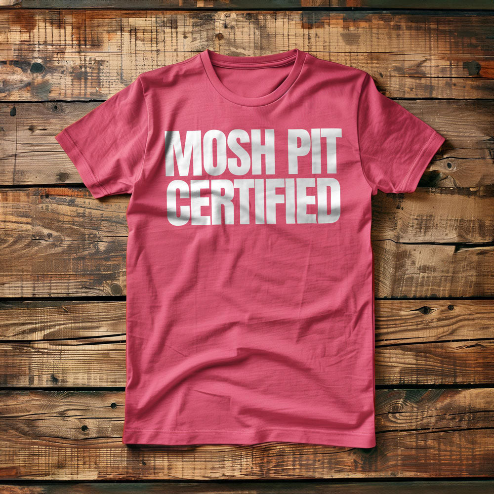 Mosh Pit Certified - T-Shirt