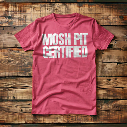 Mosh Pit Certified - T-Shirt