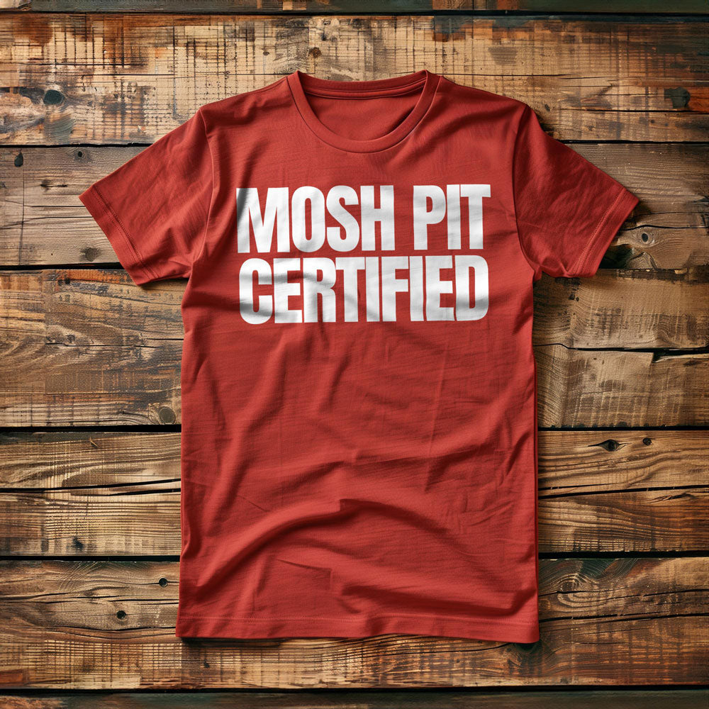 Mosh Pit Certified - T-Shirt