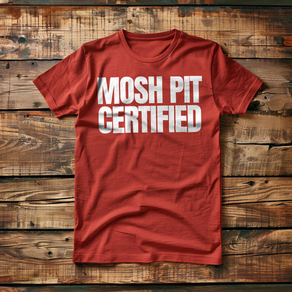 Mosh Pit Certified - T-Shirt