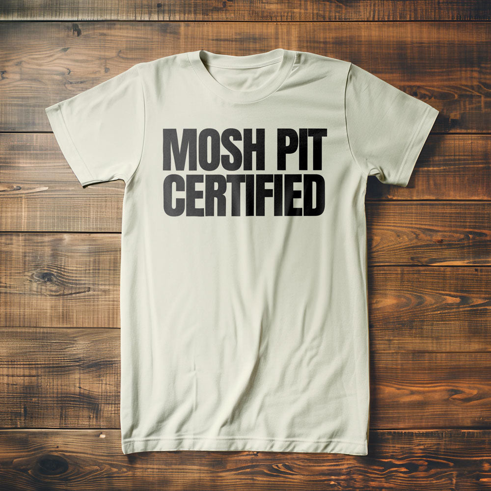 Mosh Pit Certified - T-Shirt
