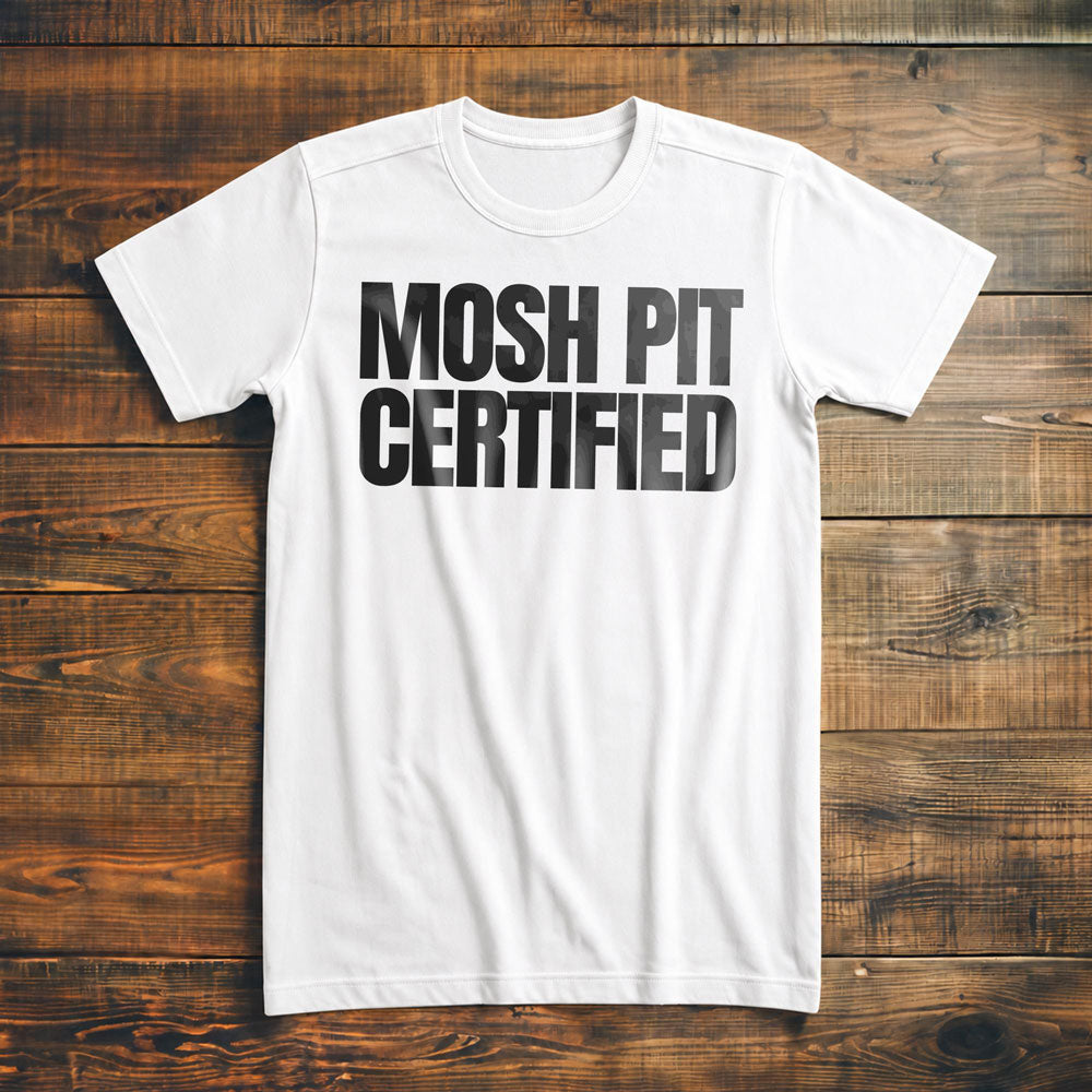 Mosh Pit Certified - T-Shirt