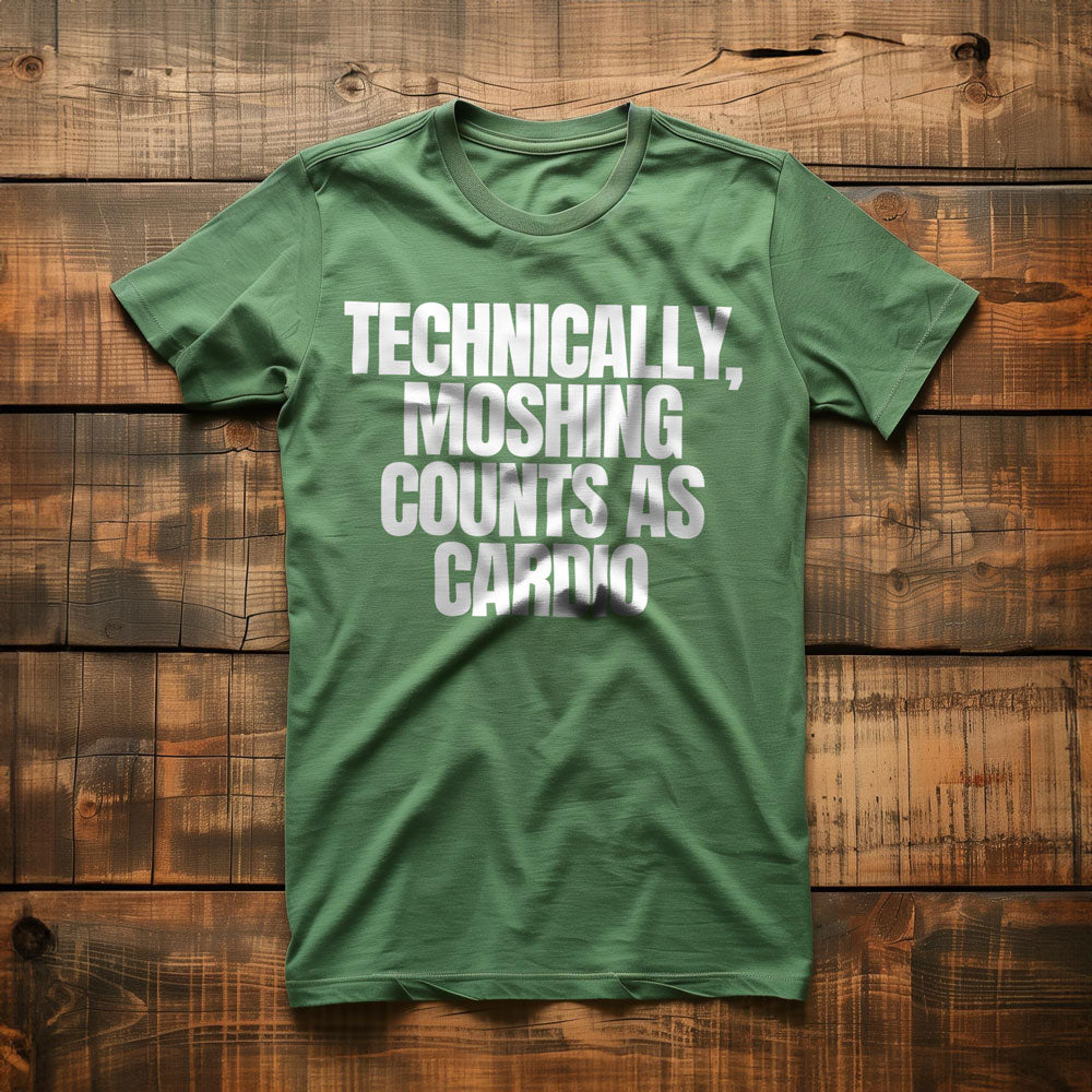 Technically, Moshing Counts as Cardio - T-Shirt