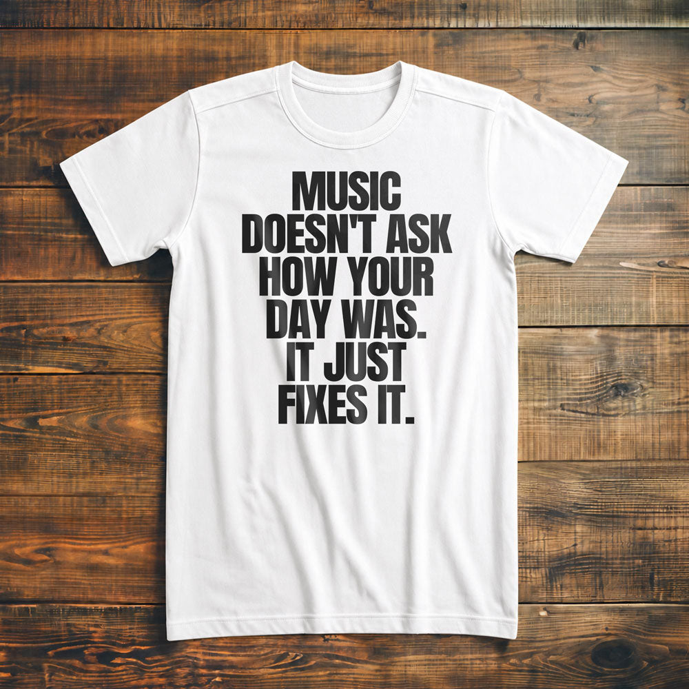 Music Doesn't Ask How Your Day Was. It Just Fixes It T-Shirt – Premium Vintage White