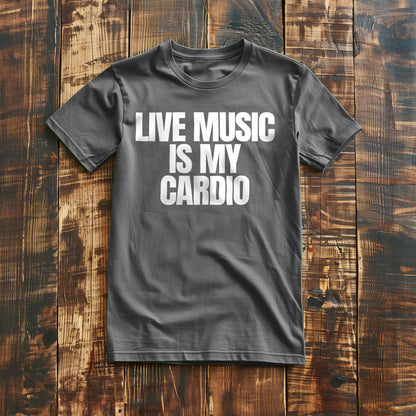 Live Music Is My Cardio - T-Shirt