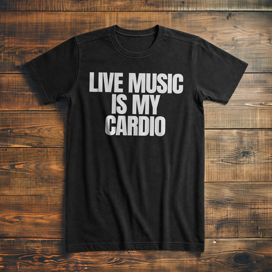 Live Music Is My Cardio - T-Shirt