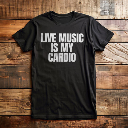 Live Music Is My Cardio - T-Shirt